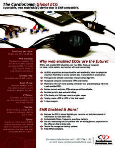 The CardioComm Global ECG  A portable, web enabled ECG device that is EMR compatible. Small and portable: Weights only 10 ozKG).