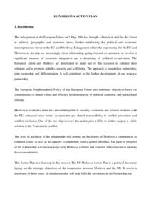 EU/MOLDOVA ACTION PLAN  1. Introduction The enlargement of the European Union on 1 May 2004 has brought a historical shift for the Union in political, geographic and economic terms, further reinforcing the political and 