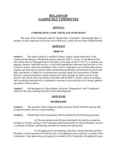 BYLAWS OF GASPEE DAY COMMITTEE ARTICLE I CORPORATION NAME AND PLACE OF BUSINESS The name of the Corporation shall be 