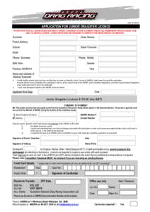 ACN[removed]APPLICATION FOR JUNIOR DRAGSTER LICENCE PLEASE NOTE THAT ALL JUNIOR DRAGSTERS NEED A PARENT / GAURDIAN TO HAVE A CURRENT ANDRA FULL MEMBERSHIP AND/OR LICENCE TO BE ABLE TO OBTAIN A LICENCE. JUNIOR APPLICA