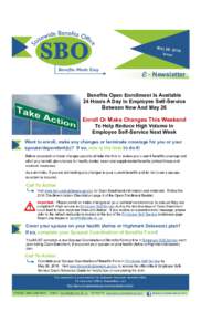 e - Newsletter Benefits Open Enrollment Is Available 24 Hours A Day In Employee Self-Service Between Now And May 26  Enroll Or Make Changes This Weekend