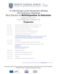    5th AILA-Europe Junior Researcher Meeting Pre-Conference Workshop Best Practice in Multilingualism in Education Monday 17th June 2013