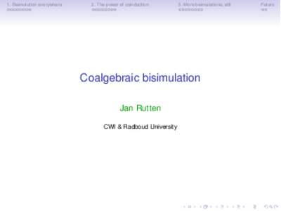 1. Bisimulation everywhere  2. The power of coinduction 3. More bisimulations, still