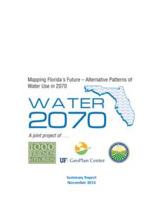 Summary Report November 2016 This is a joint project of the Florida Department of Agriculture and Consumer Services (DACS), University of Florida Geoplan Center and 1000 Friends of Florida with funding provided by DACS 