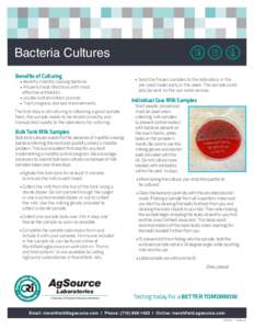 Bacteria Cultures Benefits of Culturing • Identify mastitis causing bacteria 	 • Properly treat infections with most 		 effective antibiotics