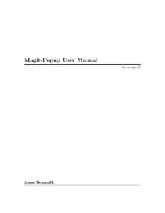 Magit-Popup User Manual for version 2.7 Jonas Bernoulli  Copyright (CJonas Bernoulli <>
