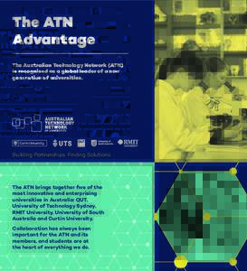 The ATN Advantage The Australian Technology Network (ATN) is recognised as a global leader of a new generation of universities.