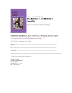 Library Recommendation Form for  The Journal of the History of Sexuality Print out and complete this form for your library.