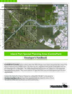 Inland Port Special Planning Area (CentrePort) Developer’s Handbook CentrePort Canada lands located within the RM of Rosser have been designated the Inland Port Special Planning Area (IPSPA) under The Planning Act, leg