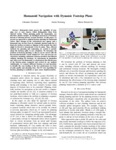 Humanoid Navigation with Dynamic Footstep Plans Johannes Garimort Armin Hornung  Abstract— Humanoid robots possess the capability of stepping over or onto objects, which distinguishes them from
