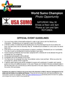 World Sumo Champion Photo Opportunity SATURDAY, May 30 Shows at Noon and 4pm Photos at 1pm and 5pm ROTUNDA