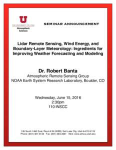 SEMINAR ANNOUNCEMENT  Lidar Remote Sensing, Wind Energy, and Boundary-Layer Meteorology: Ingredients for Improving Weather Forecasting and Modeling