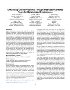 Enhancing Online Problems Through Instructor-Centered Tools for Randomized Experiments Joseph Jay Williams Anna N. Rafferty