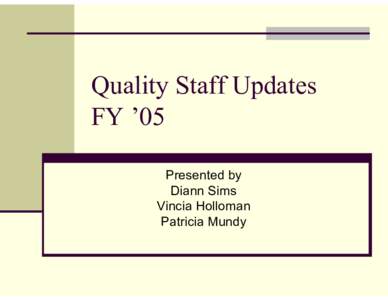 Quality Staff Updates FY ’05