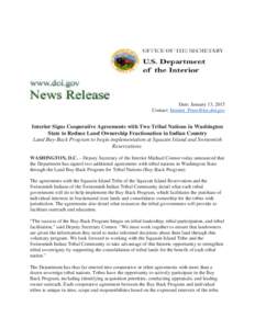 Date: January 13, 2015 Contact: [removed] Interior Signs Cooperative Agreements with Two Tribal Nations in Washington State to Reduce Land Ownership Fractionation in Indian Country Land Buy-Back Program 