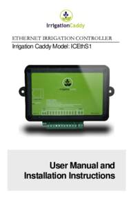 ETHERNET IRRIGATION CONTROLLER  Irrigation Caddy Model: ICEthS1 User Manual and Installation Instructions