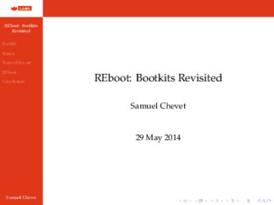 REboot: Bootkits Revisited Bootkit Basics State of the art REboot