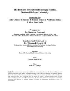 The Institute for National Strategic Studies, National Defense University Transcript for: Indo-Chinese Relations & Border Issues in Northeast India: A View from India