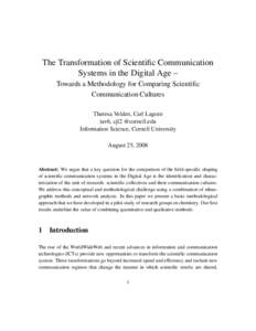 The Transformation of Scientific Communication Systems in the Digital Age – Towards a Methodology for Comparing Scientific Communication Cultures Theresa Velden, Carl Lagoze tav6, cjl2 @cornell.edu