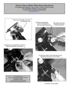 Gemini Servo Motor Mounting Instructions For upgrading from stepper to servo motor, use both instruction pages. For new Gemini installation, use only page 2. For User’s Manual please download from: www.losmandy.com