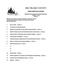 BELTRAMI COUNTY WORK MEETING AGENDA Beltrami County Board of Commissioners August 2, 2016 3:00 p.m. Meeting to be Held in the Commissioner’s Conference Room