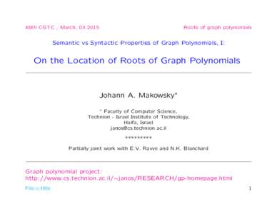 46th CGTC , March, Roots of graph polynomials Semantic vs Syntactic Properties of Graph Polynomials, I: