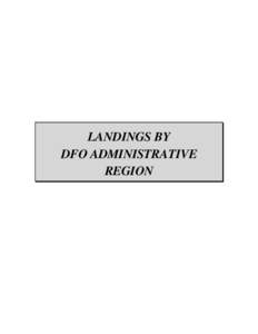 LANDINGS BY DFO ADMINISTRATIVE REGION TABLE 42 LANDINGS AND ASSOCIATED VALUES, BY ADMINISTRATIVE REGION IN[removed])