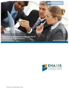 © 2014 Enaxis Consulting. All rights reserved.  Introduction If you research organizational design for information technology (IT), you will find a plethora of articles and models touting the latest version of best pra
