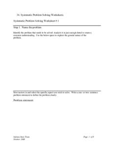 34. Systematic Problem Solving Worksheets Systematic Problem Solving Worksheet # 1 Step 1. Name the problem Identify the problem that needs to be solved. Analyze it in just enough detail to create a common understanding.