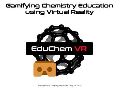 Gamifying Chemistry Education using Virtual Reality Nonconfidential company presentation (May 18, 2017)  Concept