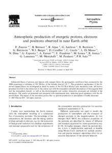 Astroparticle Physics–234 www.elsevier.com/locate/astropart Atmospheric production of energetic protons, electrons and positrons observed in near Earth orbit P. Zuccon a,*, B. Bertucci a, B. Alpat a, G. A