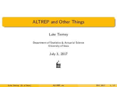 ALTREP and Other Things Luke Tierney Department of Statistics & Actuarial Science University of Iowa  July 3, 2017
