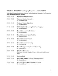 Schedule – OAR-OBSP Breast Imaging Symposium – October 18, 2014 Note: Each lecture contains a minimum of 3 minutes of interactive Q&A using an ARS (audience response system). 07:00 – 07:30  Registration & Hot Break