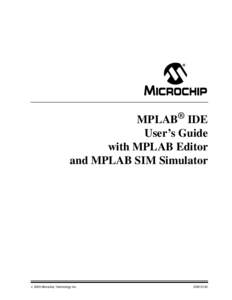 MPLAB® IDE User’s Guide with MPLAB Editor and MPLAB SIM Simulator  © 2009 Microchip Technology Inc.