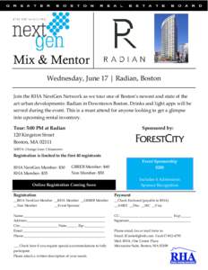 Mix & Mentor Wednesday, June 17 | Radian, Boston Join the RHA NextGen Network as we tour one of Boston’s newest and state of the art urban developments: Radian in Downtown Boston. Drinks and light apps will be served d