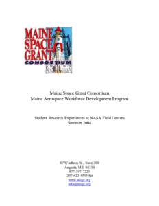 Maine Space Grant Consortium Maine Aerospace Workforce Development Program Student Research Experiences at NASA Field Centers Summer 2004