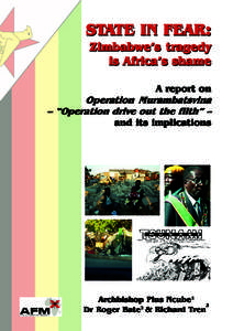 STATE IN FEAR: Zimbabwe’s tragedy is Africa’s shame A report on Operation Murambatsvina – “Operation drive out the filth” –
