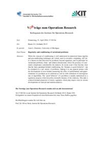 V ORträge zum Operations Research Kolloquium des Instituts für Operations Research Zeit:  Donnerstag, 21. April 2016, 17:30 Uhr