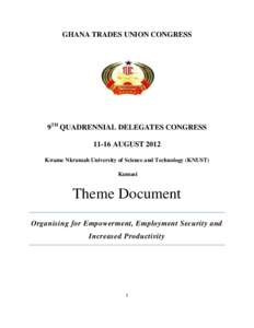 GHANA TRADES UNION CONGRESS  9TH QUADRENNIAL DELEGATES CONGRESSAUGUST 2012 Kwame Nkrumah University of Science and Technology (KNUST) Kumasi