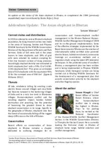 Short Communication An update on the status of the Asian elephant in Bhutan, to complement thepreviously unpublished) report contributed by Dasho Paljor J. Dorji Addendum Update: The Asian elephant in Bhutan Sonam