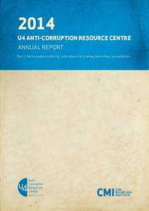 2014 U4 ANTI-CORRUPTION RESOURCE CENTRE ANNUAL REPORT Part 2: Performance monitoring, publications list, training /workshops, presentations  CONTENTS