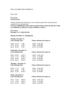FINAL EXAMINATION SCHEDULE  FALL 2016 Day Classes Evening Classes Students should check their present course schedule against the examination hours