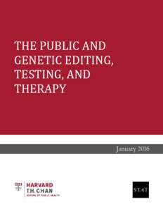 THE PUBLIC AND GENETIC EDITING, TESTING, AND THERAPY  January 2016