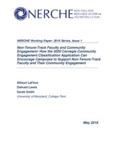 NERCHE Working Paper: 2016 Series, Issue 1  Non-Tenure-Track Faculty and Community Engagement: How the 2020 Carnegie Community Engagement Classification Application Can Encourage Campuses to Support Non-Tenure-Track
