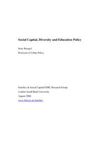 Social Capital, Diversity and Education Policy Irene Bruegel Professor of Urban Policy Families & Social Capital ESRC Research Group London South Bank University