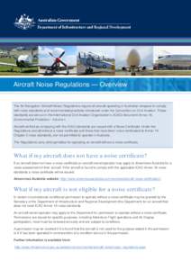 Aircraft Noise Regulations — Overview  The Air Navigation (Aircraft Noise) Regulations require all aircraft operating in Australian airspace to comply with noise standards and recommended practices introduced under the