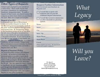 Other Types of Bequests Certain types of property pass outside of a will or trust. These assets require that you name a beneficiary by completing a beneficiary designation form. To make a bequest of these assets, you sho