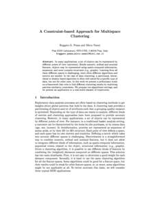 A Constraint-based Approach for Multispace Clustering Ruggero G. Pensa and Mirco Nanni Pisa KDD Laboratory, ISTI-CNR, IPisa, Italy {ruggero.pensa,mirco.nanni}@isti.cnr.it