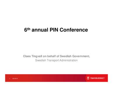 6th annual PIN Conference  Claes Tingvall on behalf of Swedish Government, Swedish Transport Administration  1