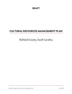DRAFT  CULTURAL RESOURCES MANAGEMENT PLAN Richland County, South Carolina  Cultural Heritage Resources Inventory Management Plan